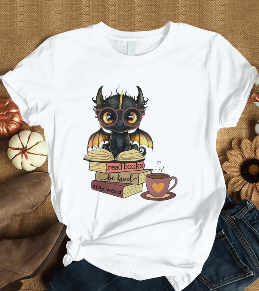 Cute Dragon Read Books Be Kind Stay Weird Coffee Lover T-Shirt