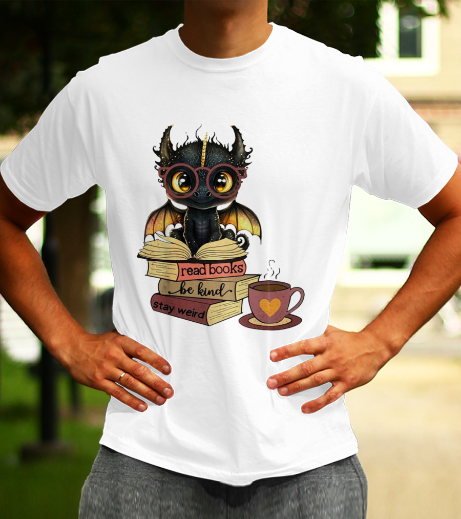 Cute Dragon Read Books Be Kind Stay Weird Coffee Lover T-Shirt