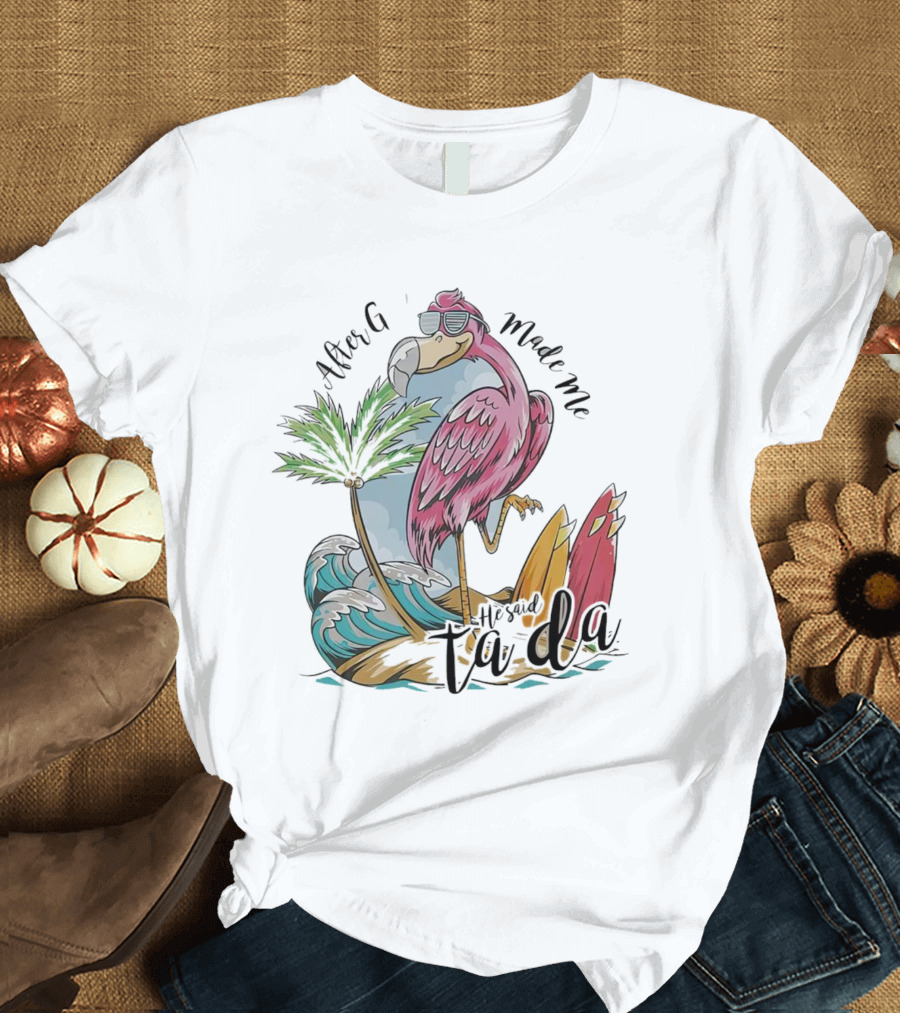 Flamingo After God Made Me He Said Ta Da Summer Surfboard Palm Wave T-Shirt