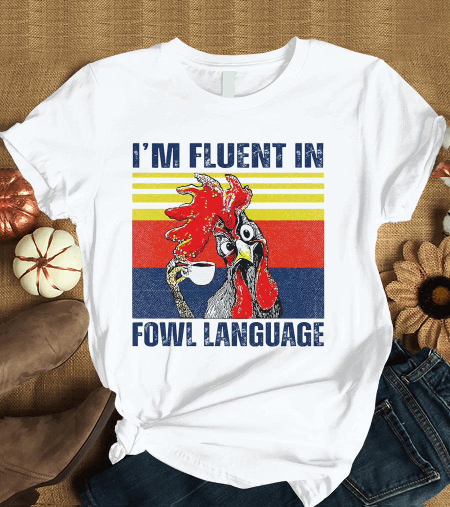 I’m Fluent In Fowl Language Retro Rooster With Coffee Cup T-Shirt