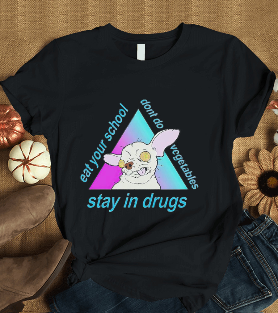 Stay In Drugs Eat Your School Don’t Do Vegetables Trippy Dog Triangle T-Shirt