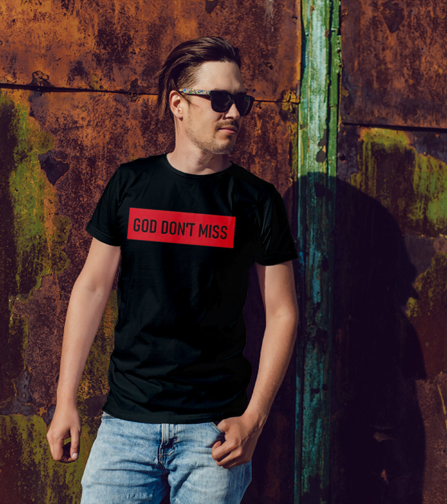 God Don't Miss Bold Black Text T-Shirt