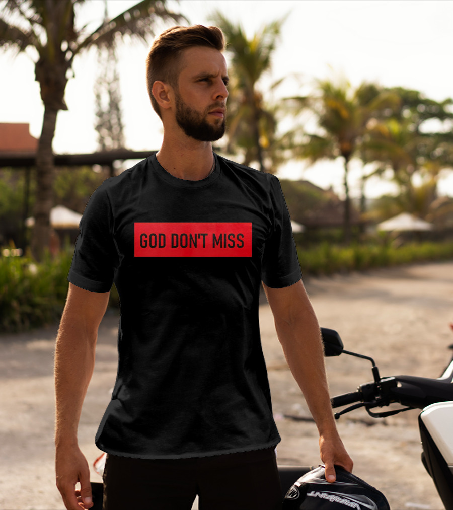 God Don't Miss Bold Black Text T-Shirt