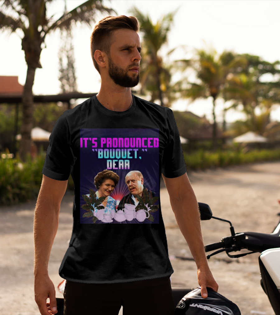It's Pronounced Bouquet Dear Hyacinth Richard Teapots T-Shirt
