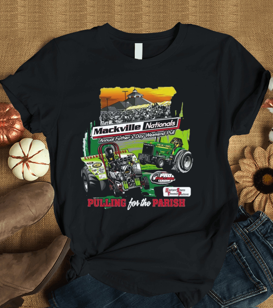 Mackville Nationals Annual Father's Day Weekend Pull Pro League Badger State Tractor Pullers Pulling For The Parish T-Shirt