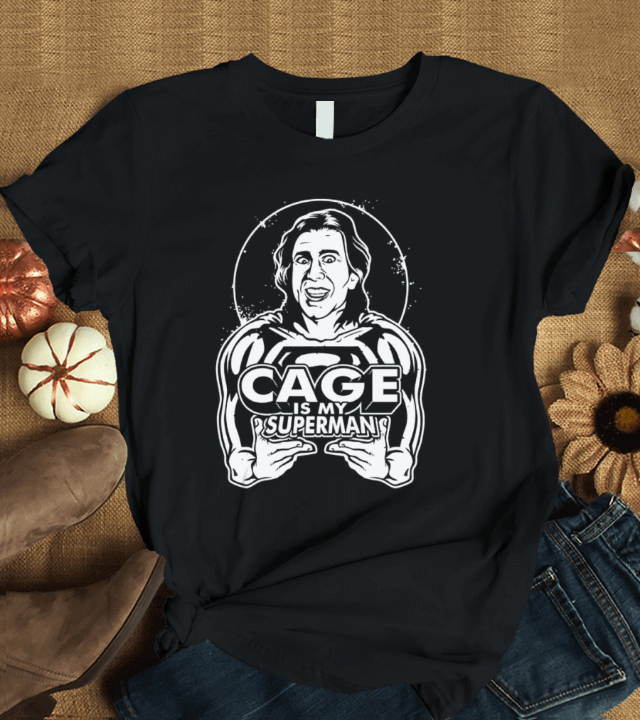 Cage Is My Superman Nicolas Cage Iconic Superman Mashup T-Shirt