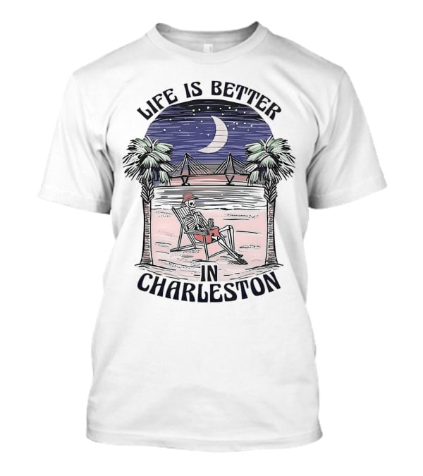Life Is Better In Charleston Skeleton Relaxing On Beach Under Moonlit Sky T-Shirt