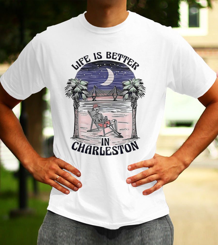 Life Is Better In Charleston Skeleton Relaxing On Beach Under Moonlit Sky T-Shirt