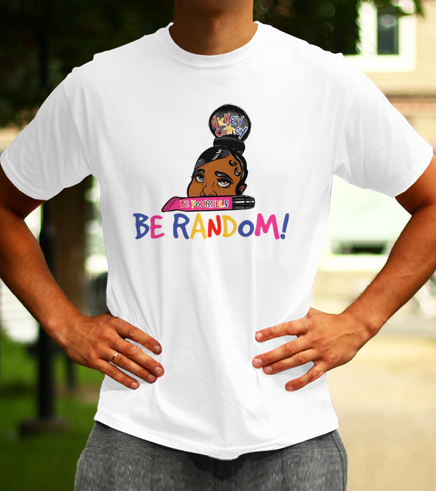 Vickey Cathey Be Yourself Be Random Colorful T-Shirt
