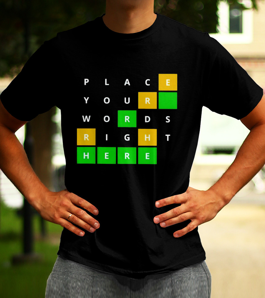 Place Your Words Right Here Wordle T-Shirt