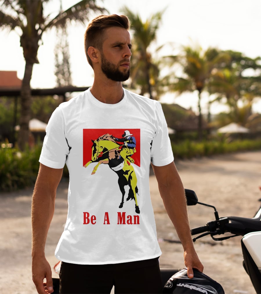 Be A Man Cowboy Rodeo Rider T-Shirt
