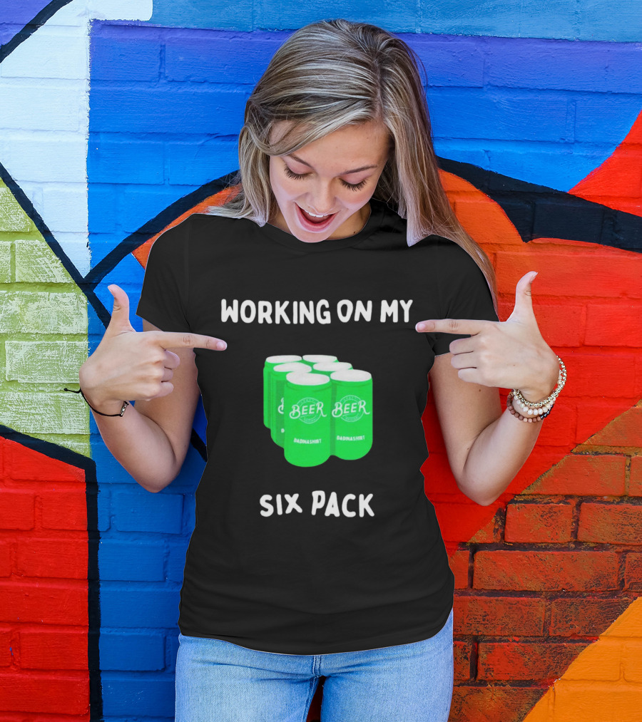 Working On My Six Pack Beer Dadnashirt T-Shirt