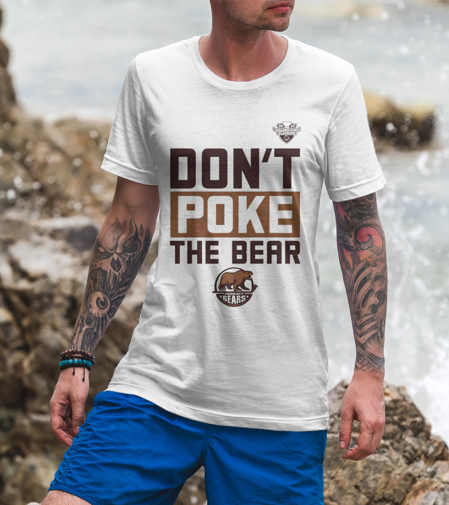 Hershey Bears Don’t Poke The Bear Calder Cup Playoffs Hockey Competition Spirit T-Shirt