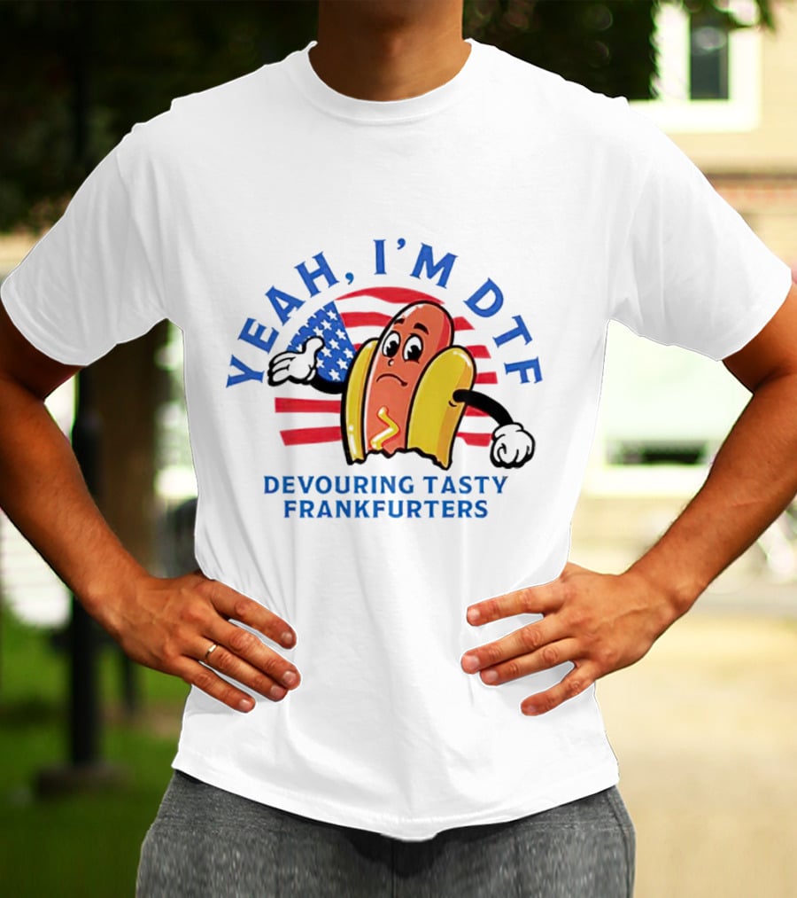 Yeah I'm DTF Devouring Tasty Frankfurters American Flag Hotdog T-Shirt