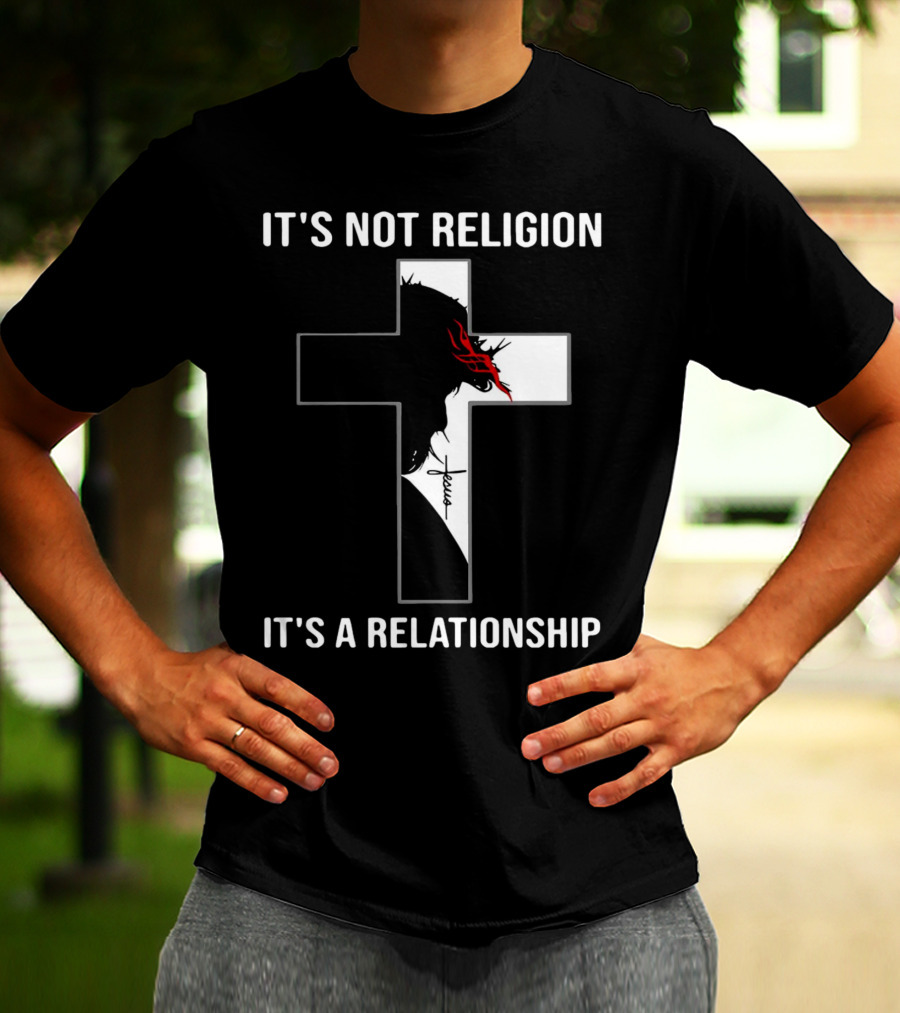Cross Jesus It's Not Religion It's A Relationship With Silhouette And Crown Of Thorns T-Shirt