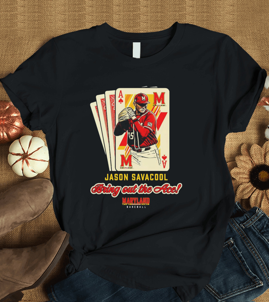 Jason Savacool Bring Out The Ace Maryland Baseball Player Card T-Shirt