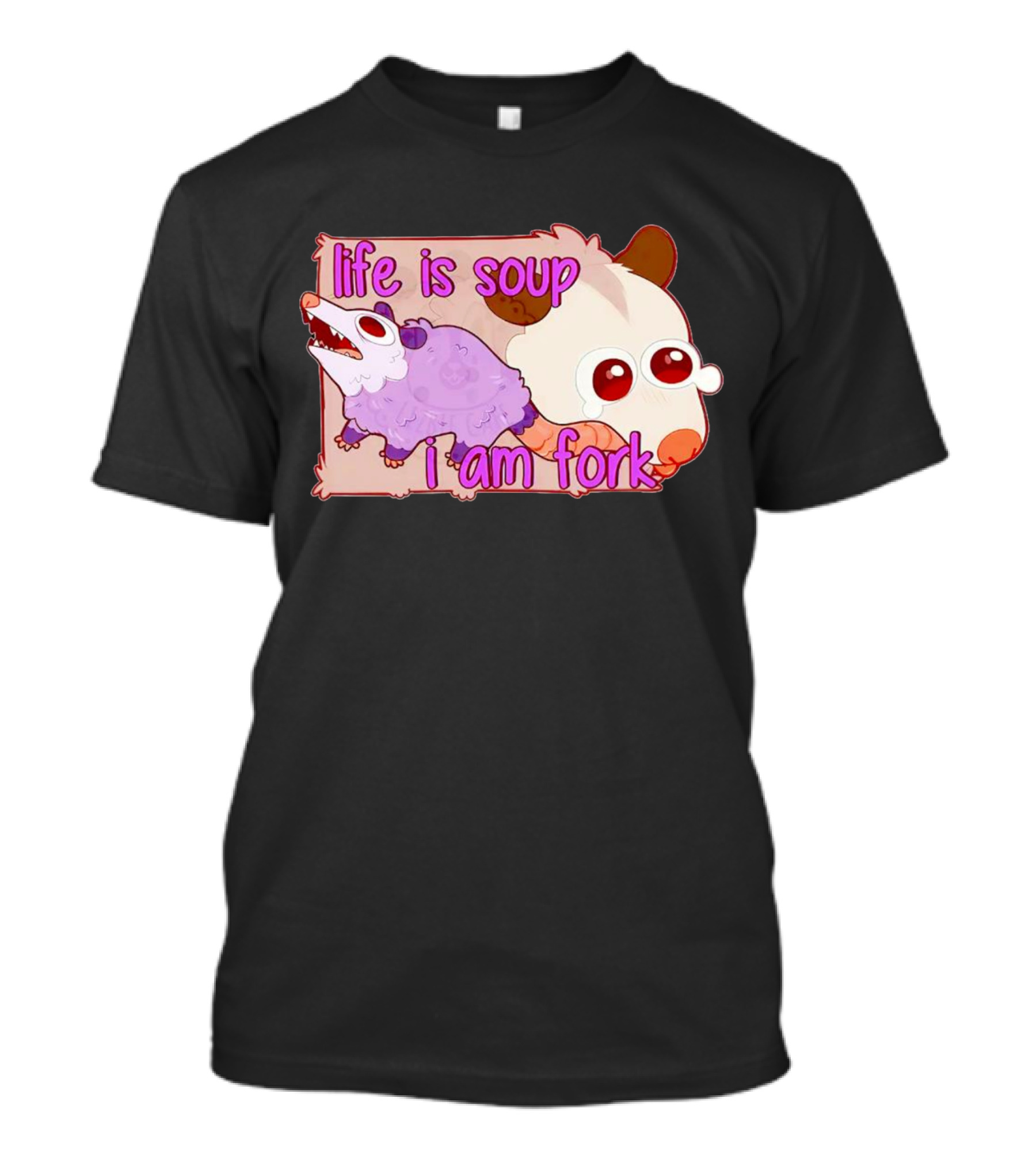 Life Is Soup I Am Fork Cute Possum T-Shirt