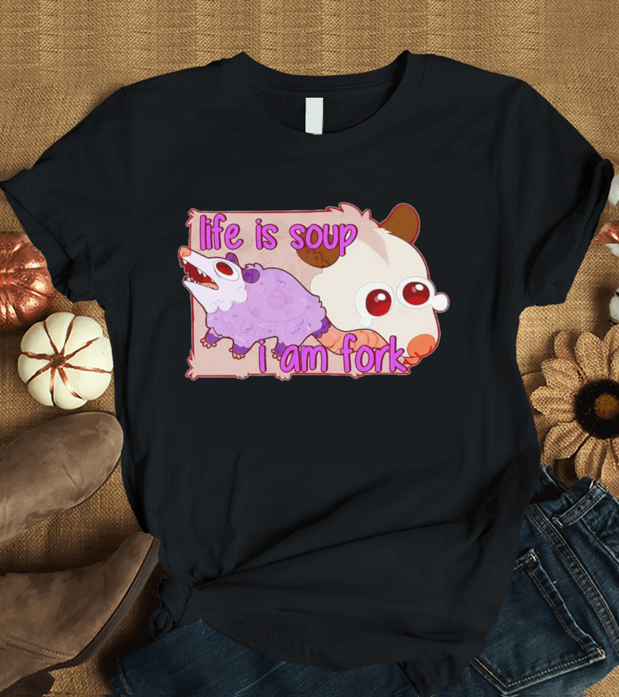 Life Is Soup I Am Fork Cute Possum T-Shirt