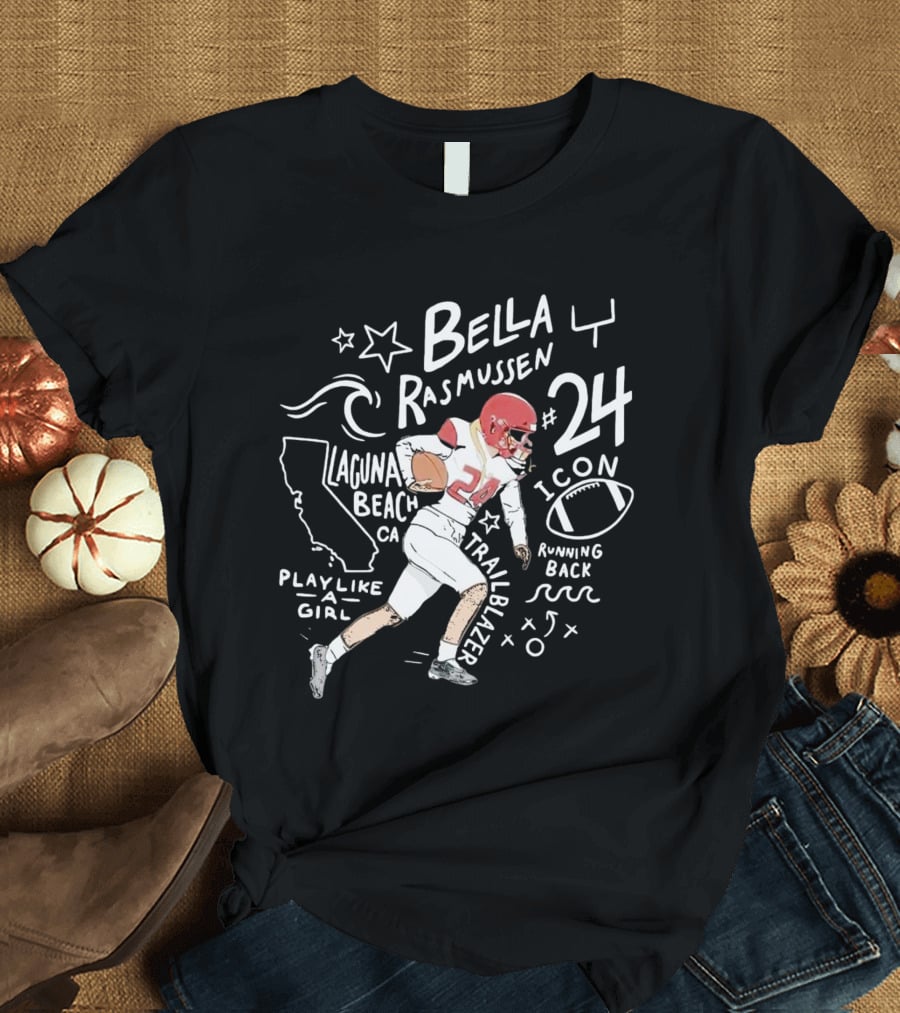 Bella Rasmussen #24 Running Back Icon Laguna Beach CA Trailblazer Play Like A Girl T-Shirt