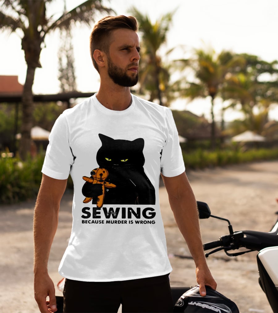 Black Cat Sewing Because Murder Is Wrong T-Shirt