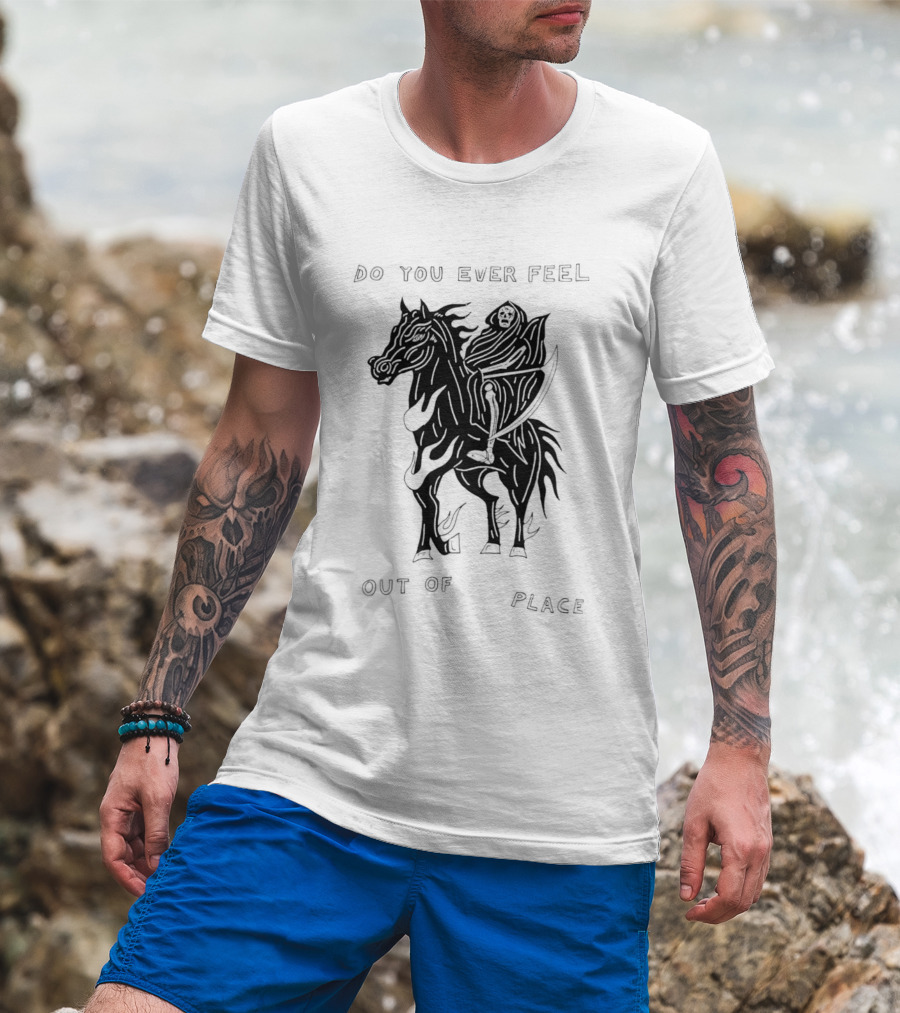 Do You Ever Feel Out Of Place Grim Reaper Riding Horse T-Shirt