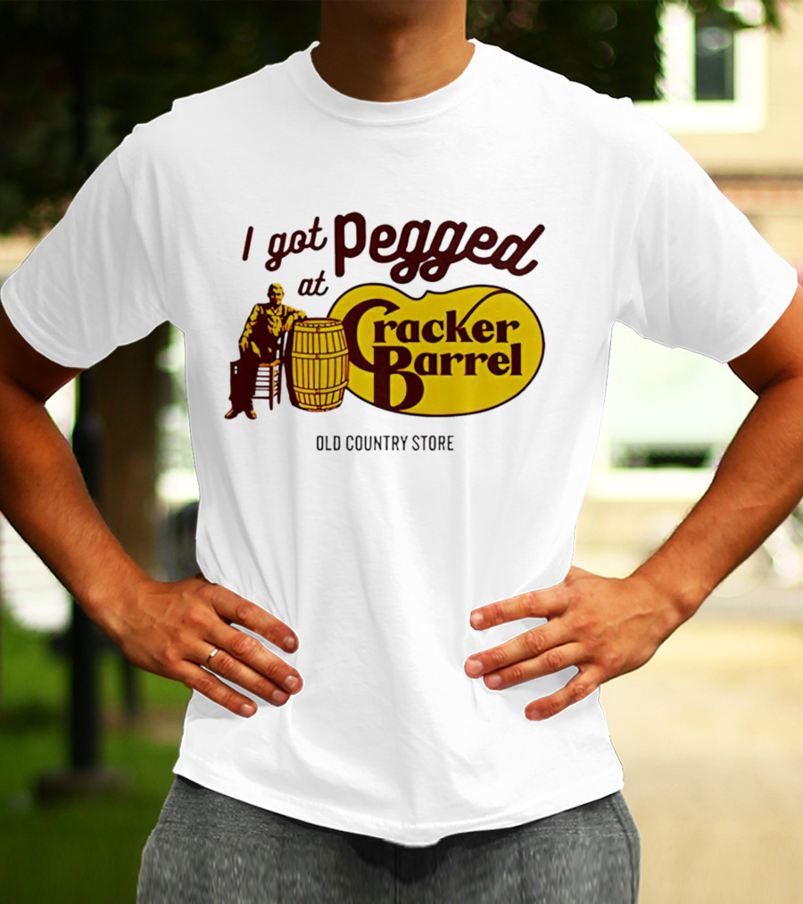 I Got Pegged At Cracker Barrel Old Country Store T-Shirt