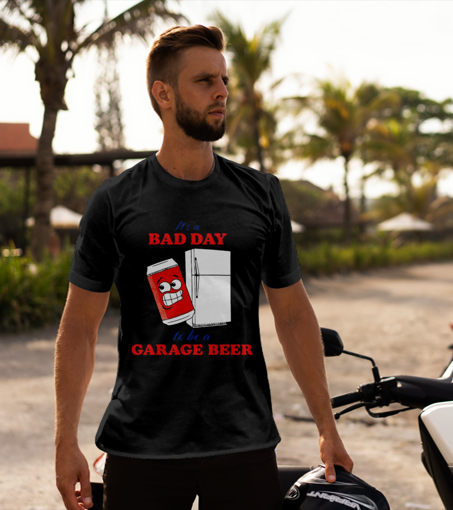 It’s A Bad Day To Be A Garage Beer With Cartoon Can And Fridge T-Shirt