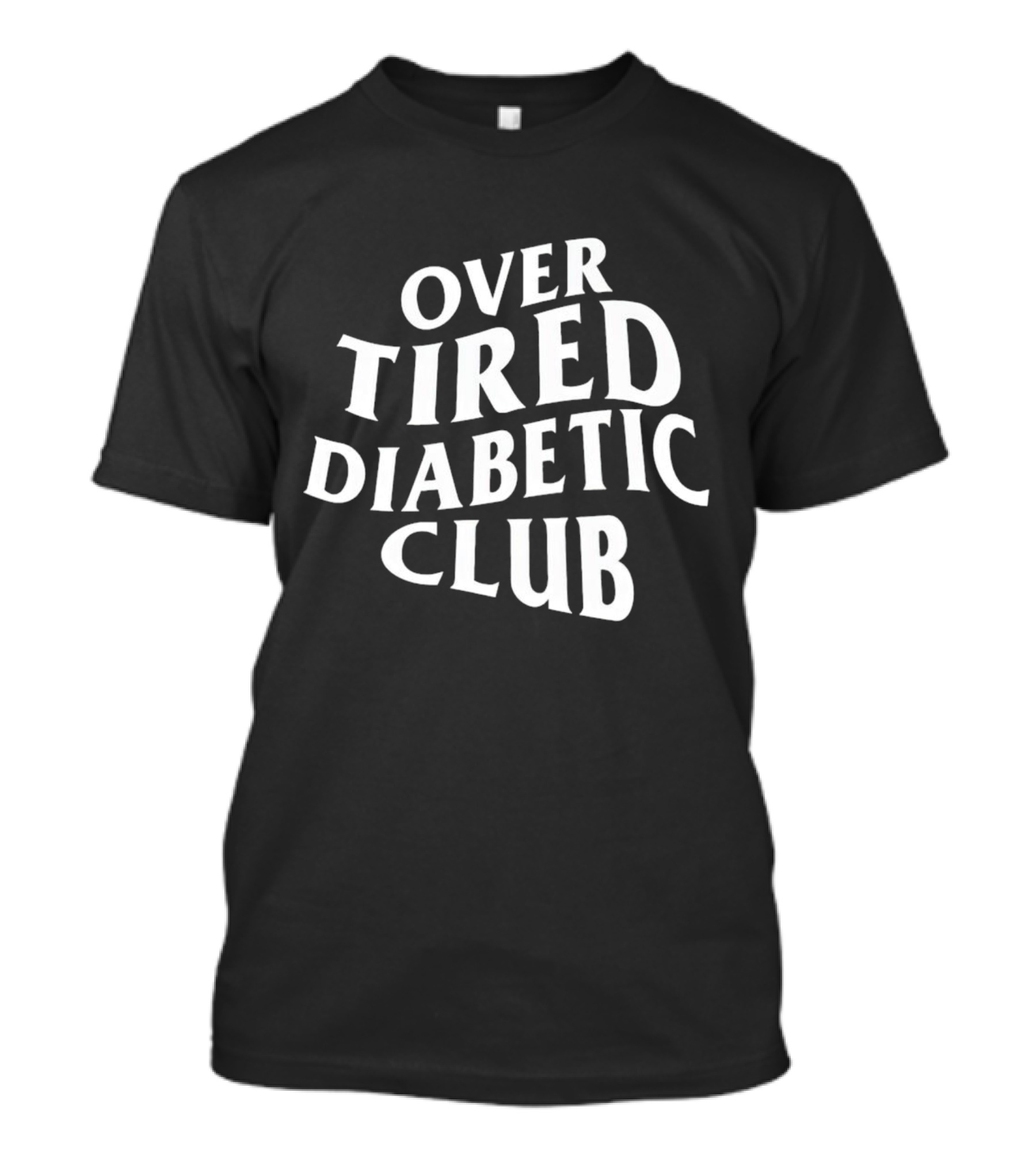 Over Tired Diabetic Club T-Shirt