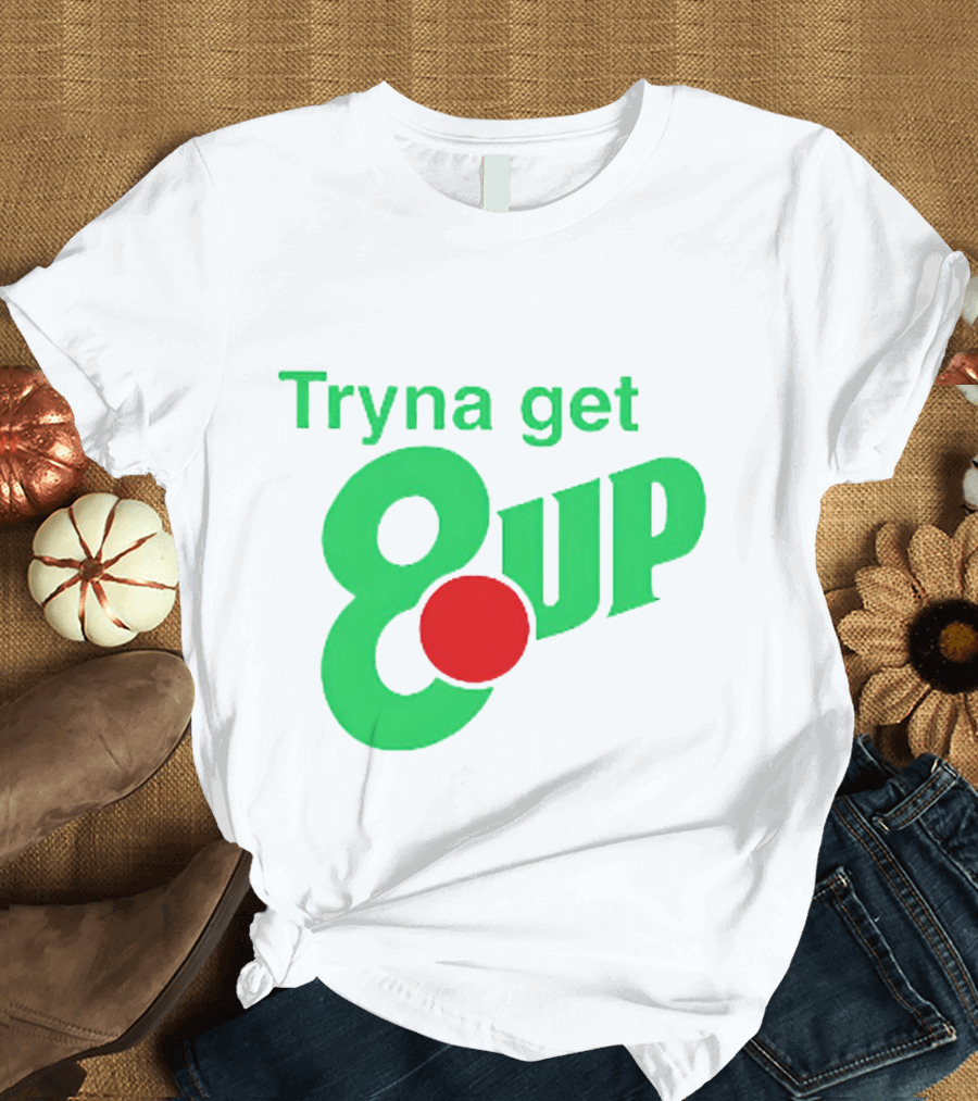 Tryna Get 8 Up Styled In 7UP Logo Font And Colors T-Shirt