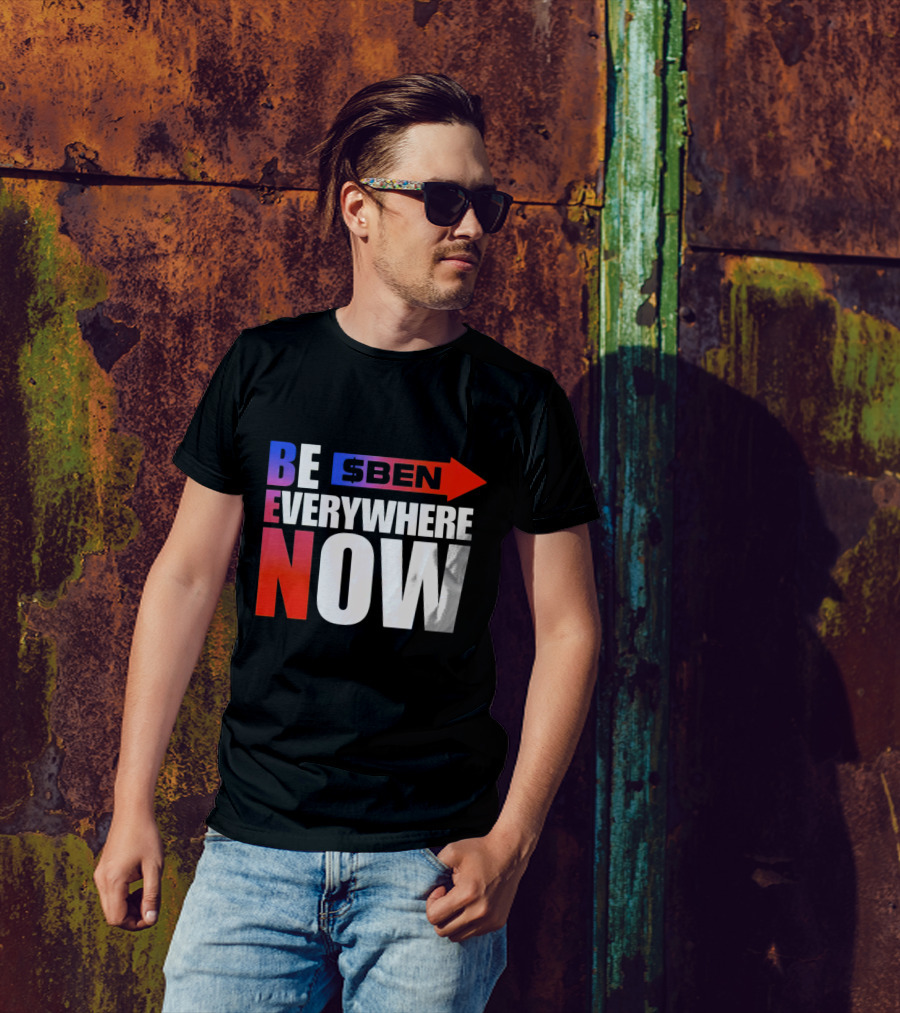 BE $BEN Everywhere Now T-Shirt