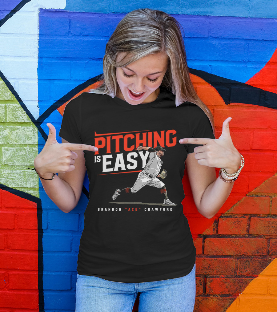 Brandon Ace Crawford Pitching Is Easy San Francisco Giants T-Shirt