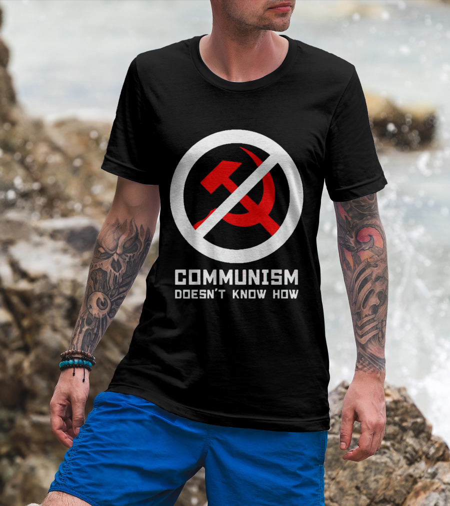 Communism Doesn’t Know How Symbol With Prohibition Circle And Hammer And Sickle T-Shirt