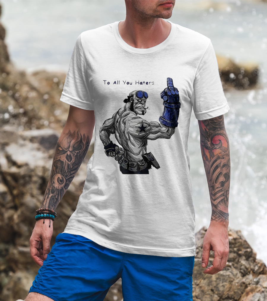 Dallas Cowboys To All You Haters Biker Gesture T-Shirt