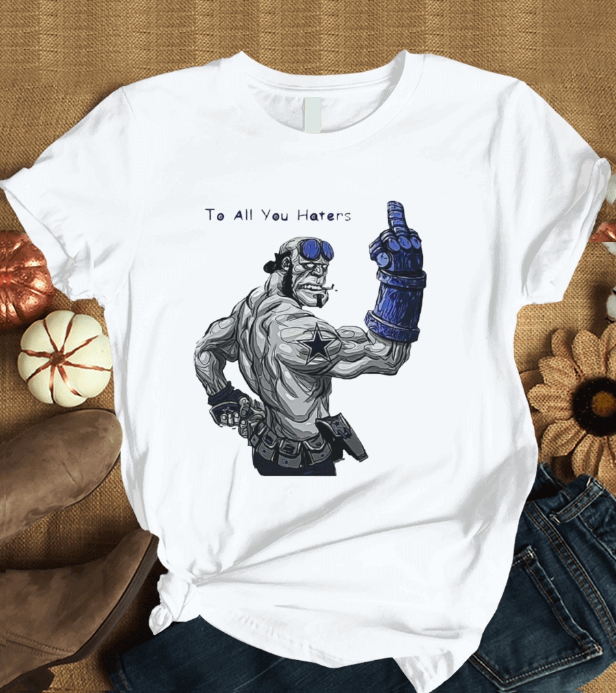 Dallas Cowboys To All You Haters Biker Gesture T-Shirt