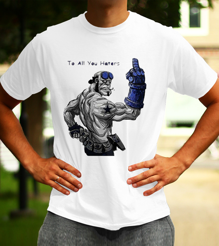 Dallas Cowboys To All You Haters Biker Gesture T-Shirt