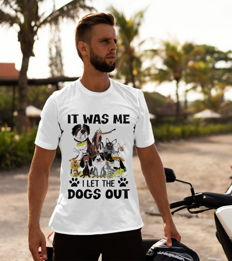 It Was Me I Let The Dogs Out Playful Dog Cartoon Collection T-Shirt