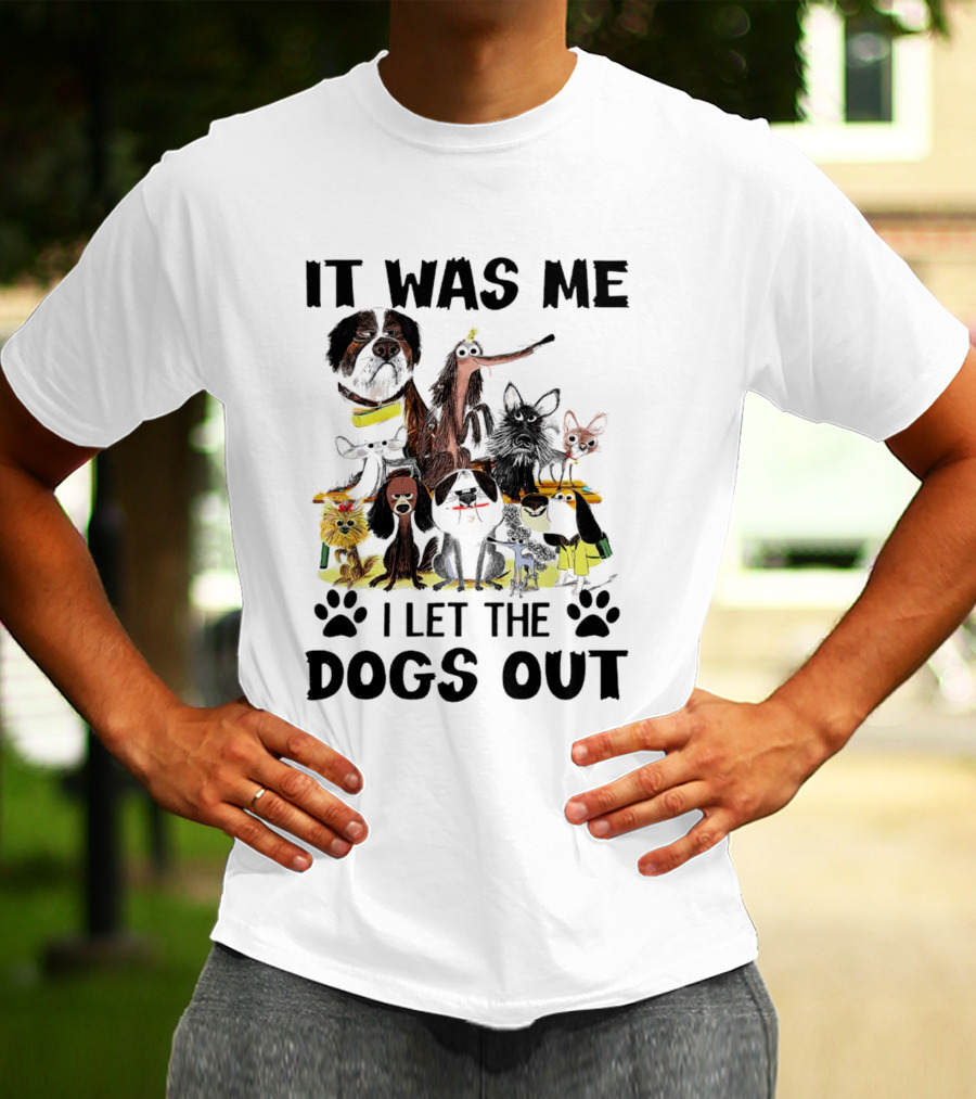 It Was Me I Let The Dogs Out Playful Dog Cartoon Collection T-Shirt