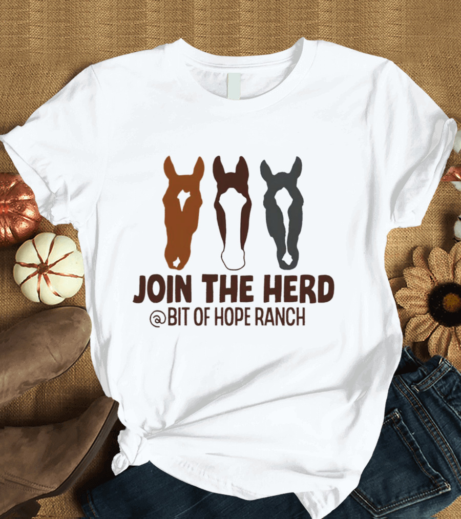 Join The Herd Bit Of Hope Ranch Horse T-Shirt