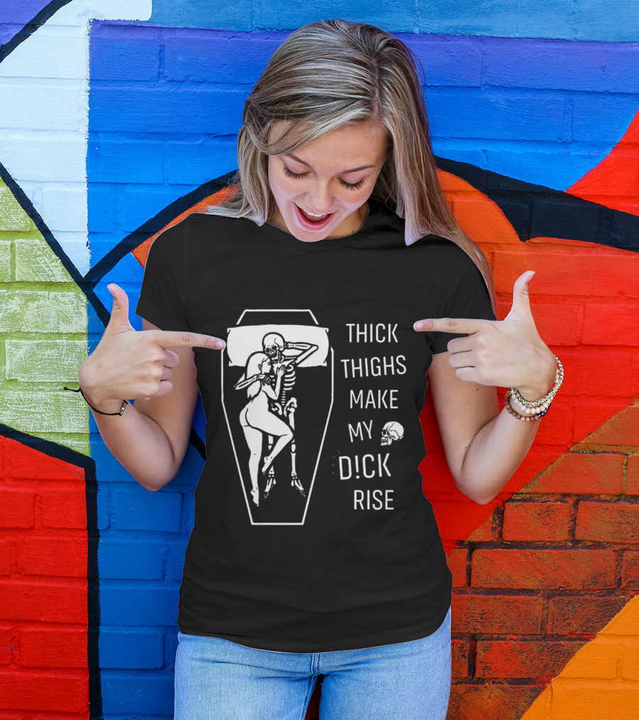 Thick Thighs Make My Dck Rise Skeletons In Coffin T-Shirt