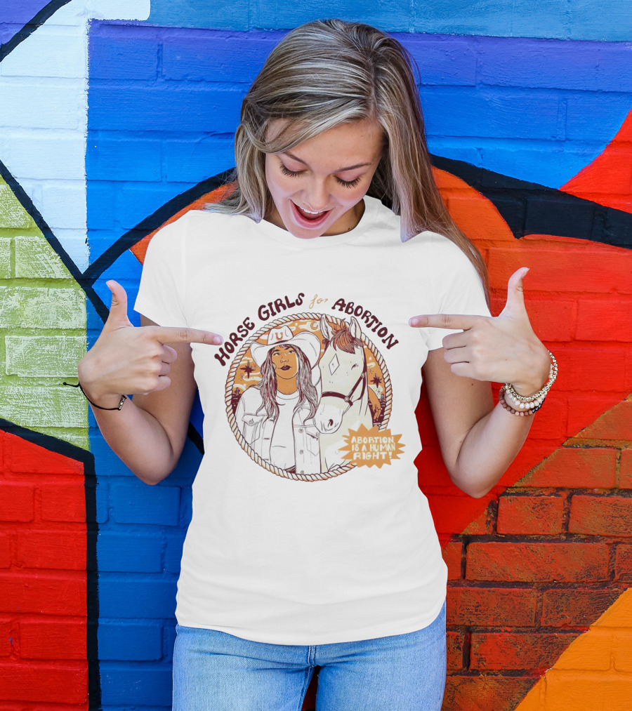 HORSE GIRLS FOR ABORTION ABORTION IS A HUMAN RIGHT COWGIRL WITH HORSEWESTERN T-Shirt