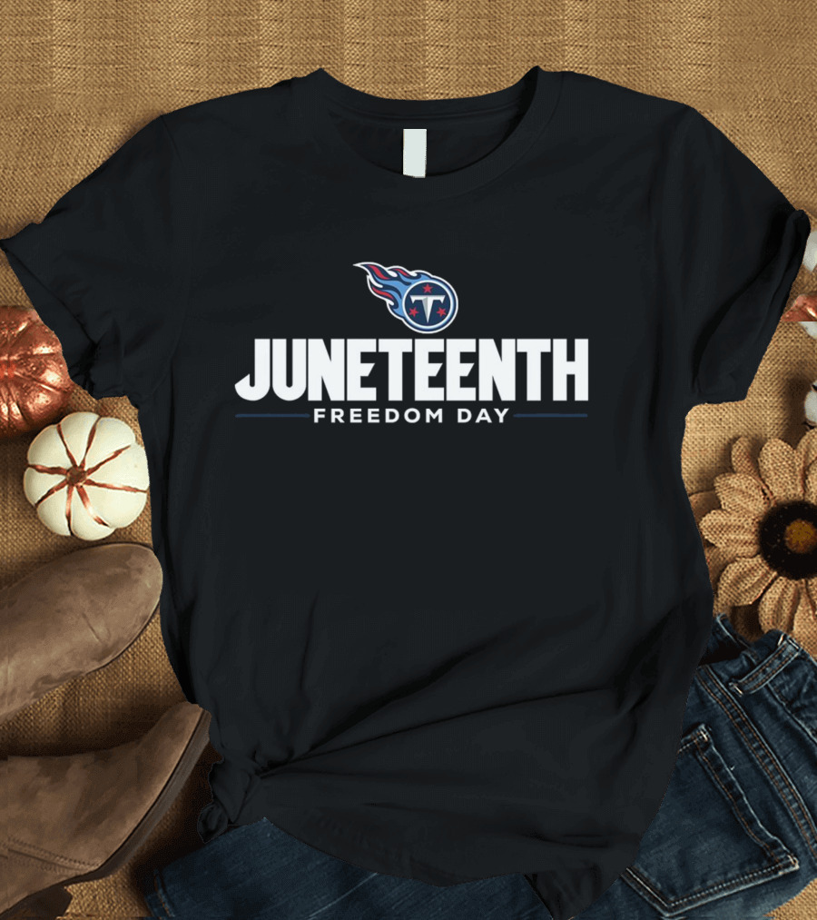 Juneteenth Freedom Day Tennessee Titans T-Shirt
