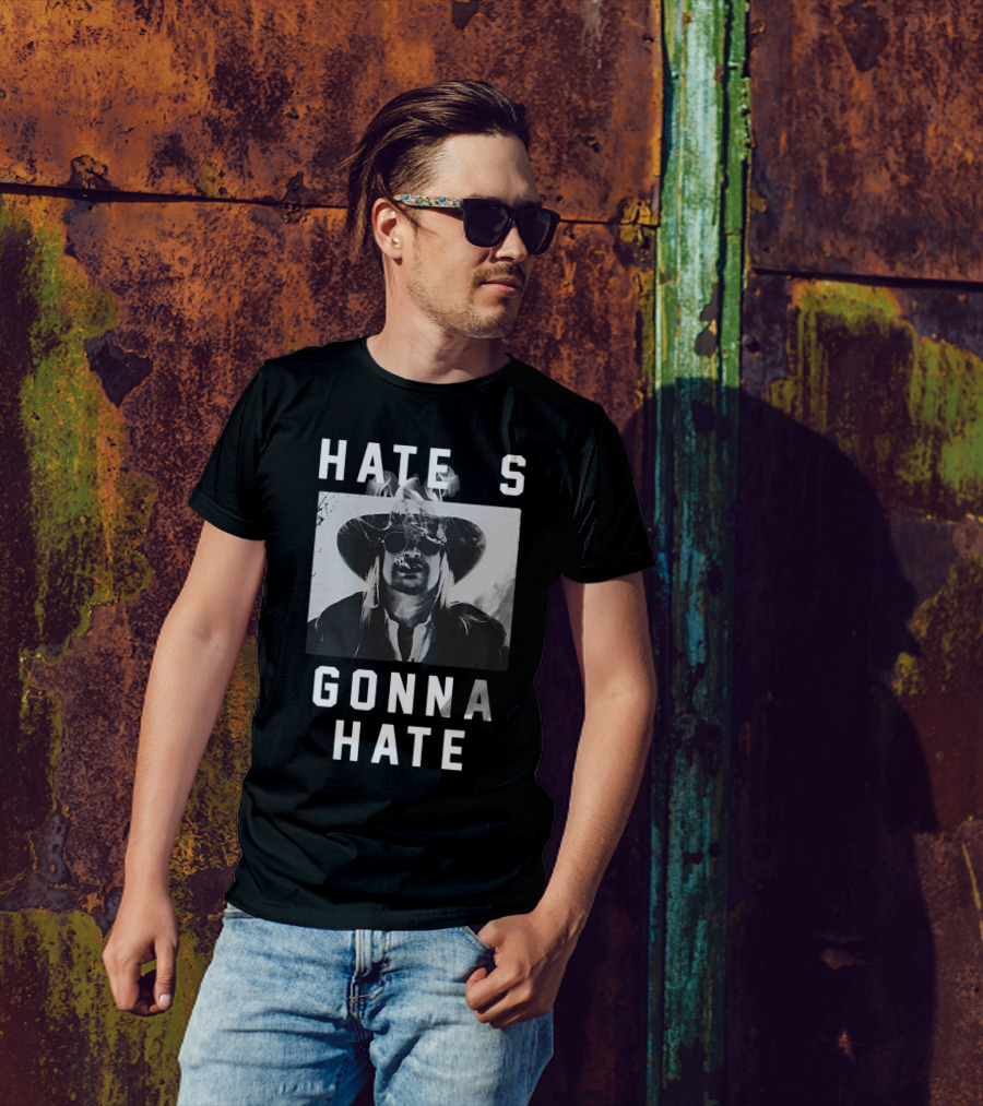 Hate's Gonna Hate Kid Rock Smoking Hat Sunglasses T-Shirt