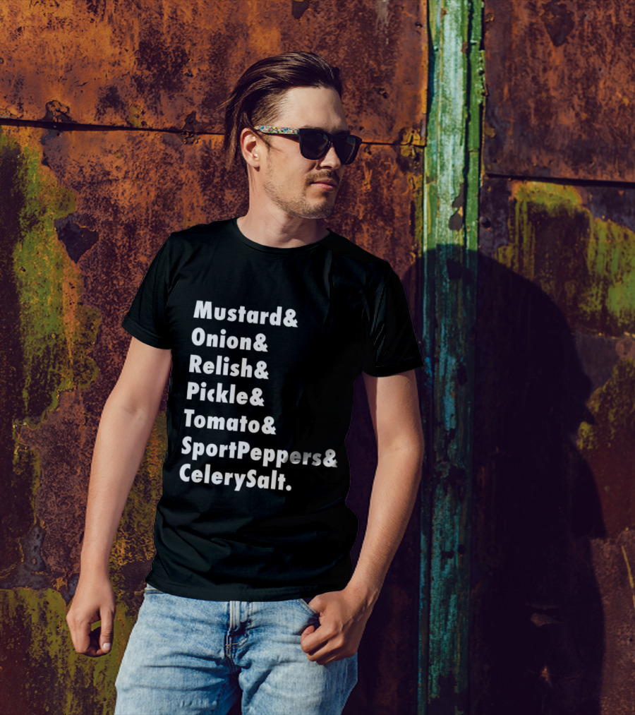 Mustard Onion Relish Pickle Tomato SportPeppers CelerySalt Chicago Style Hot Dog Ingredients T-Shirt