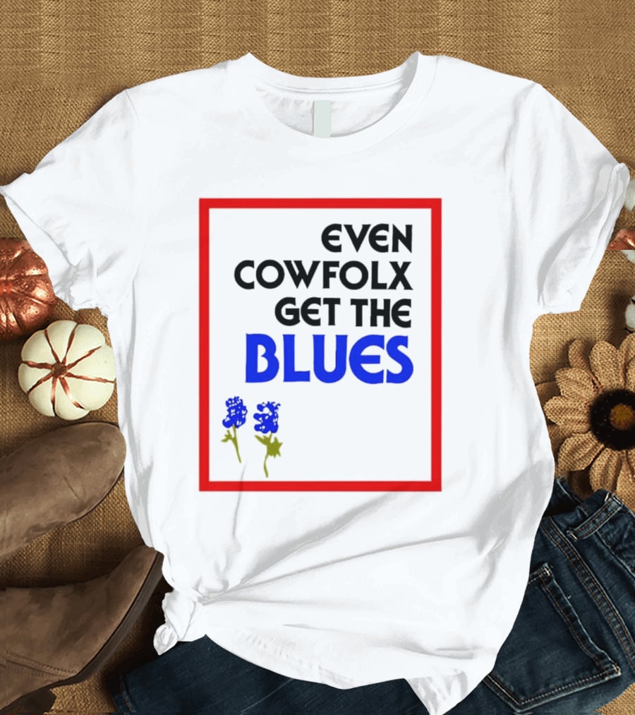 Even Cowfolx Get The Blues With Blue Roses T-Shirt
