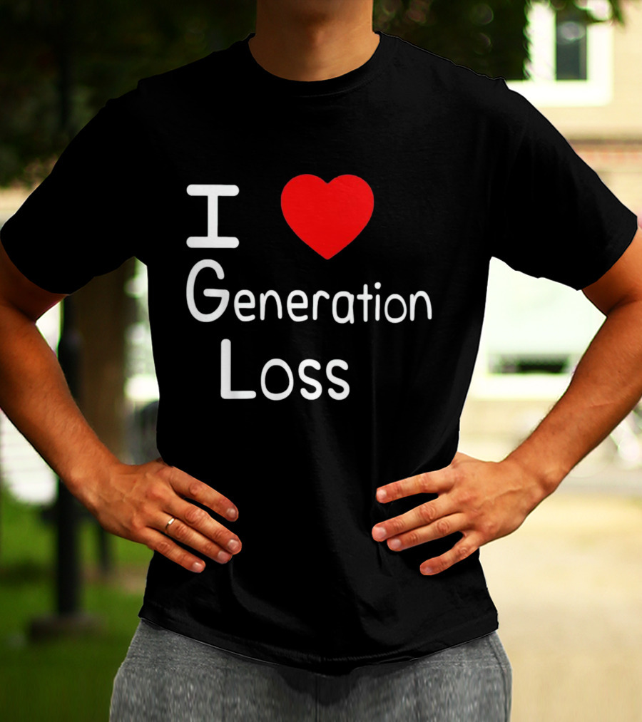 I Heart Generation Loss T-Shirt