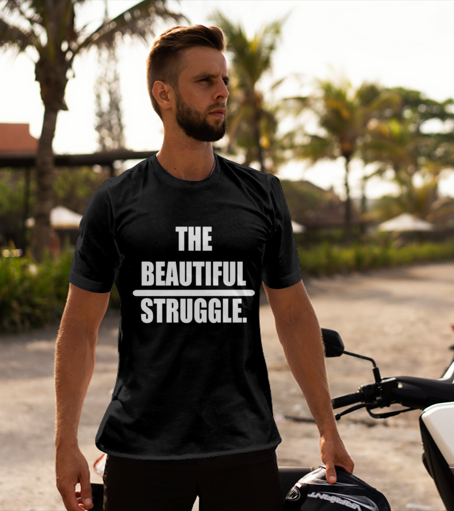The Beautiful Struggle T-Shirt