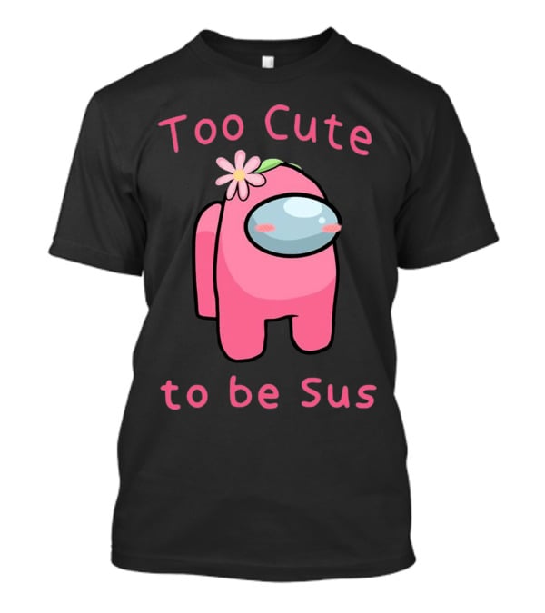 Too Cute To Be Sus Among Us Pink Character With Flower Hat T-Shirt