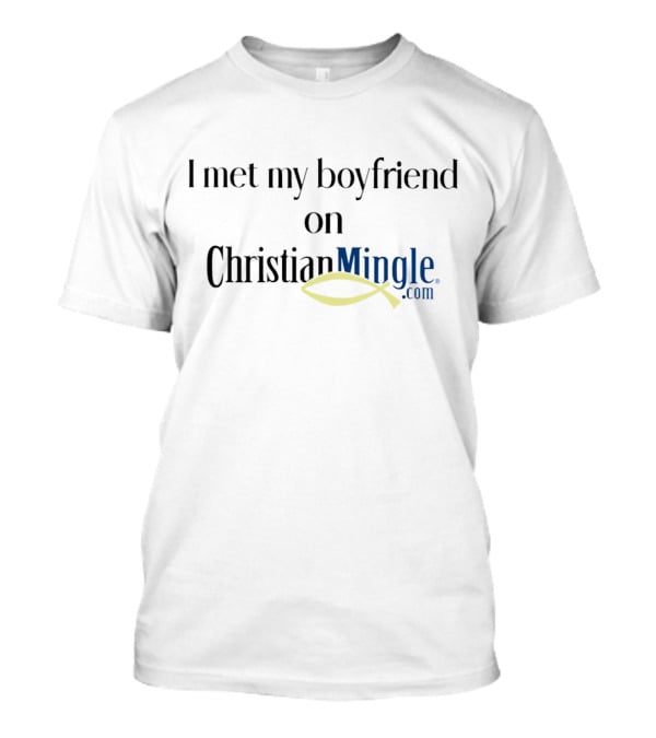 I Met My Boyfriend On Christian Mingle With Ichthys T-Shirt