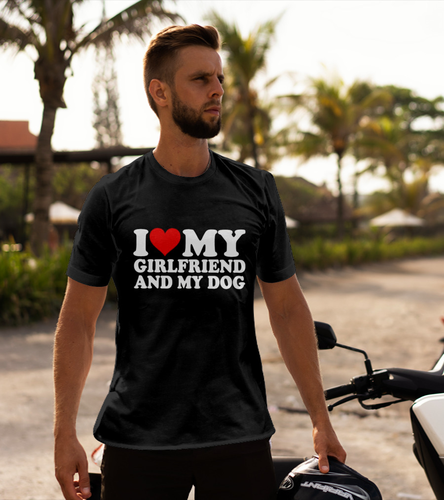 I Love My Girlfriend And My Dog T-Shirt