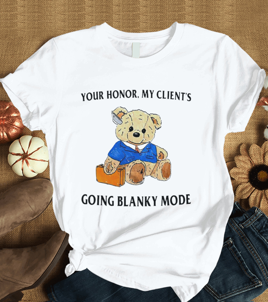 Your Honor My Client's Going Blanky Mode Teddy Bear Lawyer With Briefcase T-Shirt